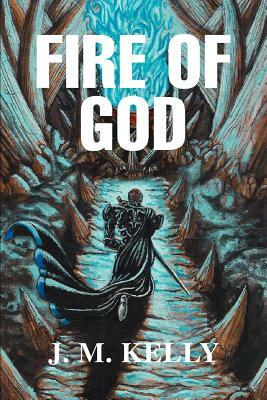 Fire of God by J. M. Kelly