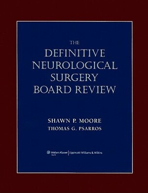 The Definitive Neurological Surgery Board Review by Shawn Moore, Thomas Psarros