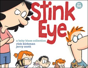 Stink Eye: A Baby Blues Collection by Rick Kirkman, Jerry Scott