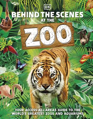 Behind the Scenes at the Zoo by Ben Ffrancon Davies, Vicky Melfi