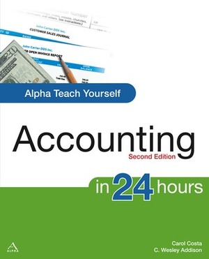 Alpha Teach Yourself Accounting in 24 Hours, 2nd Edition by Carol Costa, C. Wesley Addison