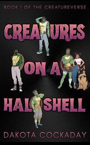 Creatures on a Half Shell by Dakota Cockaday