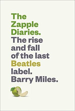 Zapple Diaries: The Rise and Fall of the Last Beatles Label by Barry Miles