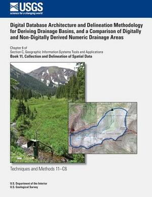 Digital Database Architecture and Delineation Methodology for Deriving Drainage Basins, and a Comparison of Digitally and Non-Digitally Derived Numeri by Jean a. Dupree, Richard M. Crowfoot