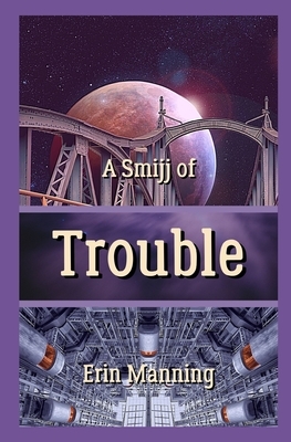 A Smijj of Trouble by Erin Manning