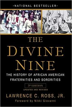 The Divine Nine: The History of African American Fraternities and Sororities by Lawrence C. Ross