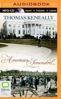 American Scoundrel: Love, War and Politics in Civil War America by Thomas Keneally