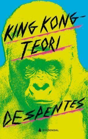 King Kong-teorien by Virginie Despentes