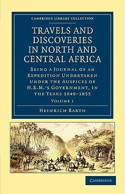 Travels and Discoveries in North and Central Africa - Volume 1 by Heinrich Barth