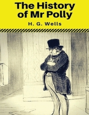 The History of Mr Polly (Annotated) by H.G. Wells