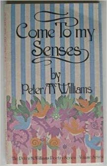 Come to My Senses by Peter McWilliams