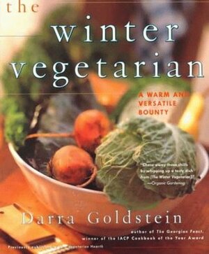 The Winter Vegetarian: A Warm and Versatile Bounty by Darra Goldstein