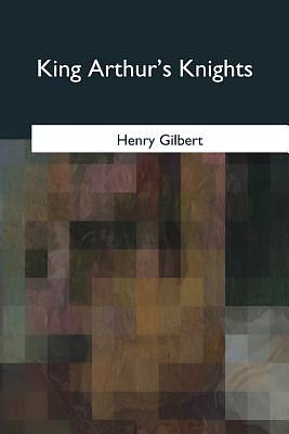 King Arthur's Knights by Henry Gilbert