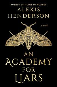 An Academy of Liars by Alexis Henderson