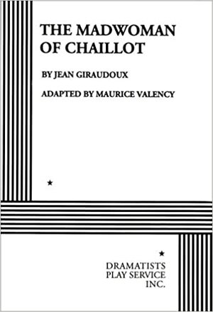 The Madwoman of Chaillot by Jean Giraudoux