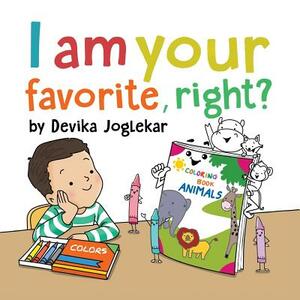 I am your favorite, right? by Devika Joglekar