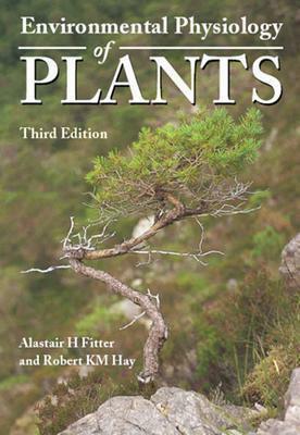 Environmental Physiology of Plants by Alastair H. Fitter, Robert K. M. Hay