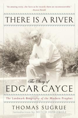 There Is a River: The Story of Edgar Cayce by Thomas Sugrue