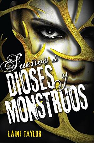 Sueños de dioses y monstruos by Laini Taylor