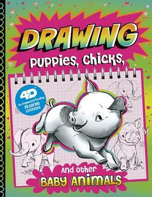 Drawing Puppies, Chicks, and Other Baby Animals: 4D an Augmented Reading Drawing Experience by Clara Cella