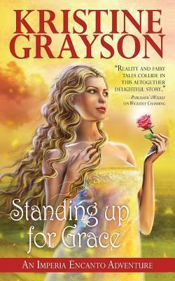 Standing Up For Grace: An Imperia Encanto Adventure by Kristine Grayson, Kristine Kathryn Rusch