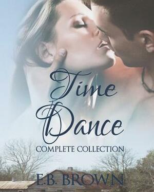 Time Dance Complete Collection by E. B. Brown