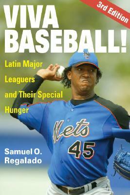 Viva Baseball!: Latin Major Leaguers and Their Special Hunger by Samuel O. Regalado