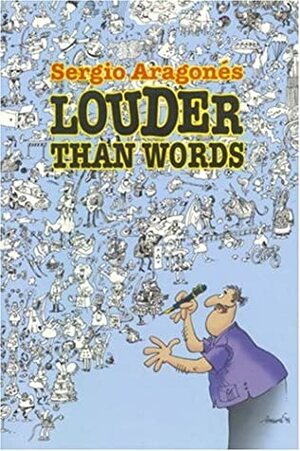 Louder Than Words by Mark Evanier, Sergio Aragonés