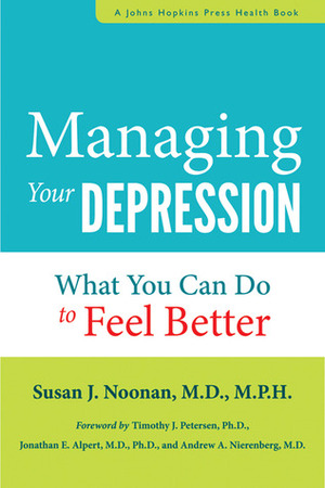 Managing Your Depression: What You Can Do to Feel Better by Susan J. Noonan