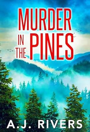 Murder in the Pines by A.J. Rivers