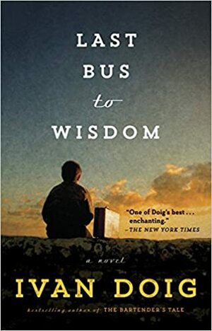The Last Bus to Wisdom by Ivan Doig