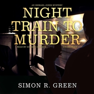 Night Train to Murder: An Ishmael Jones Mystery by Simon R. Green