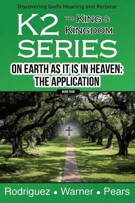 K2 Series, On Earth As It Is In Heaven: The Application by Keith Rodriguez, Tom Pears, Nelson Warner