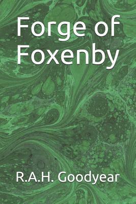 Forge of Foxenby by R.A.H. Goodyear