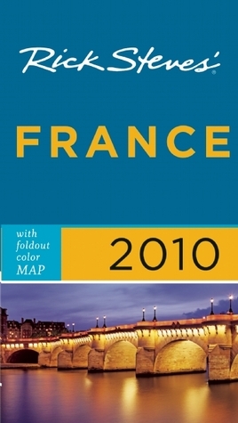 Rick Steves' France 2010 with map by Steve Smith, Rick Steves