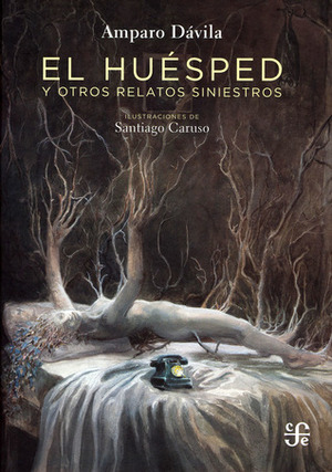 El huésped y otros relatos siniestros by Santiago Caruso, Amparo Dávila