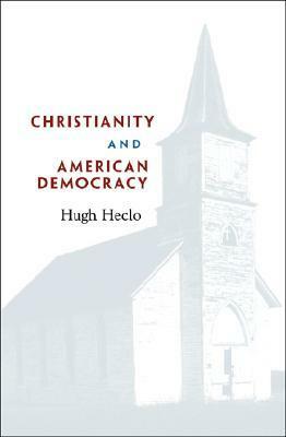 Christianity and American Democracy by Hugh Heclo, Michael Kazin