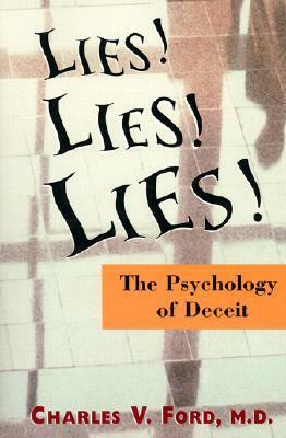 Lies! Lies!! Lies!!!: The Psychology of Deceit by Charles V. Ford