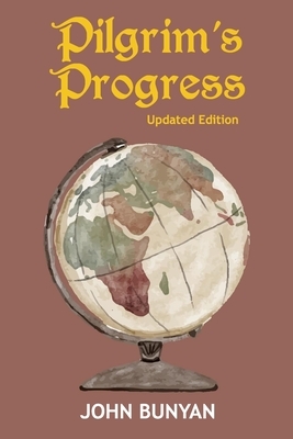 Pilgrim's Progress (Illustrated): Updated, Modern English. More Than 100 Illustrations. (Bunyan Updated Classics Book 1, Brown Globe Cover) by John Bunyan