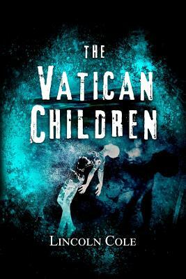 The Vatican Children by Lincoln Cole