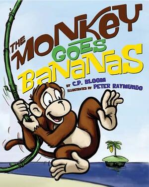 The Monkey Goes Bananas by C. P. Bloom