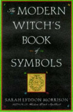 The Modern Witch's Book Of Symbols by Sarah Lyddon Morrison