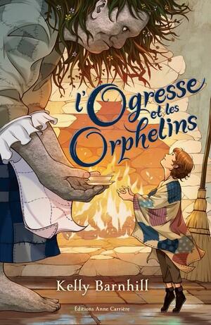 L'ogresse et les orphelins by Kelly Barnhill