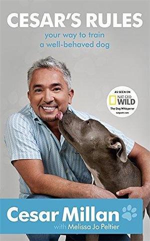 Cesar's Rules by Cesar Millan by Cesar Millan, Cesar Millan