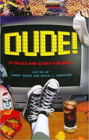 Dude! Stories and Stuff for Boys by Sandy Asher, David L. Harrison