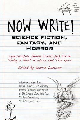 Now Write! Science Fiction, Fantasy and Horror: Speculative Genre Exercises from Today's Best Writers and Teachers by Kij Johnson, Pen Densham, Kate Bernheimer, Harlan Ellison, Jan Kozlowski, Bruce McAllister, Elliot Laurence, Sequoia Hamilton, Danika Dinsmore, Nancy Kress, David Anthony Durham, Xaque Gruber, Brian James Freeman, Sabrina Benulis, Glenn Benest, Vonda N. McIntyre, James G. Anderson, Simon Clark, Lois Gresh, Jack Ketchum, David Brin, Ramsey Campbell, Eric Edson, Piers Anthony, Elizabeth Eve King, Mario Acevedo, Christine Conradt, Edward DeGeorge, Jay Lake, Douglas Mcgowan, Dana Fredsti, Stacey Graham, Lisa Renee Jones, Joe R. Lansdale, Sara B. Cooper, Derek Taylor Kent, Eric Stener Carlson, Laurie Lamson, Peter Briggs, Steven Barnes, Janice Hardy, Todd Klick, Kim Dower, Richard Bleiler, Chris Howard, Lance Mazmanian, Kealan Patrick Burke, Aimee Bender, Lillian Stewart Carl, Jeffrey A. Carver, Karen McCoy