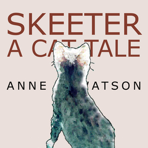 Skeeter: A Cat Tale by Anne L. Watson