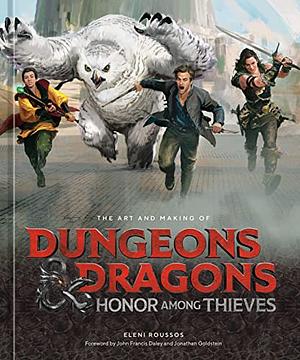 The Art and Making of Dungeons &amp; Dragons: Honor Among Thieves by Eleni Roussos