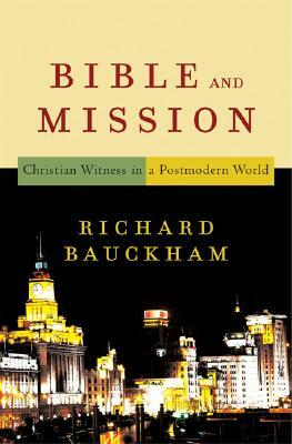 Bible and Mission: Christian Witness in a Postmodern World by Richard Bauckham