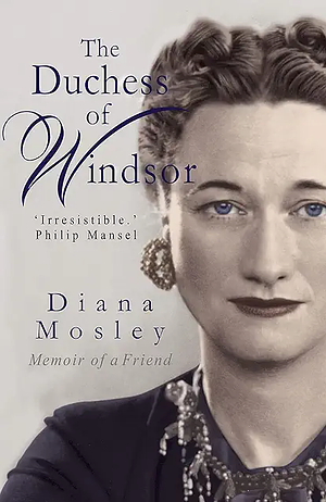 The Duchess of Windsor: A Memoir  by Diana Mosley (Mitford)